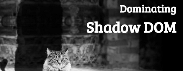 Dominating Shadow DOM